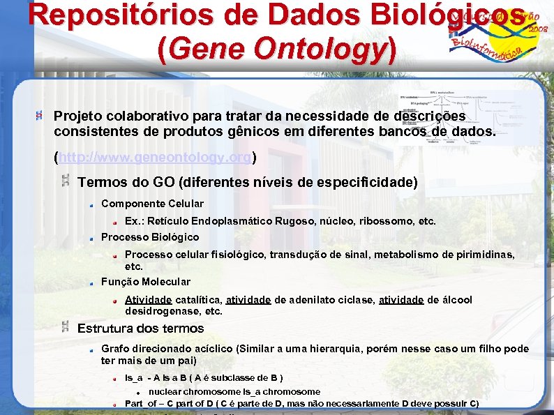 Repositórios de Dados Biológicos (Gene Ontology) Projeto colaborativo para tratar da necessidade de descrições