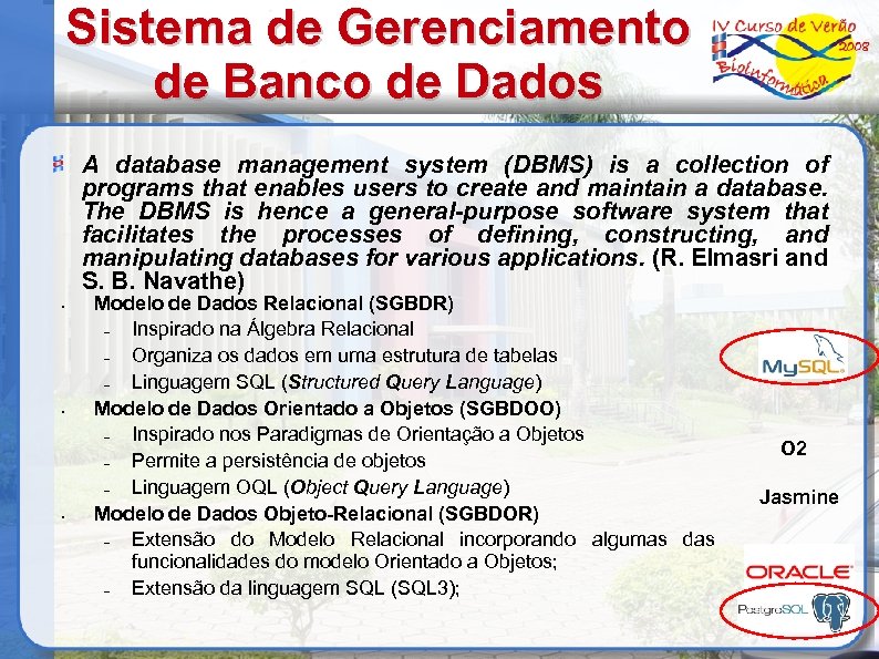 Sistema de Gerenciamento de Banco de Dados A database management system (DBMS) is a