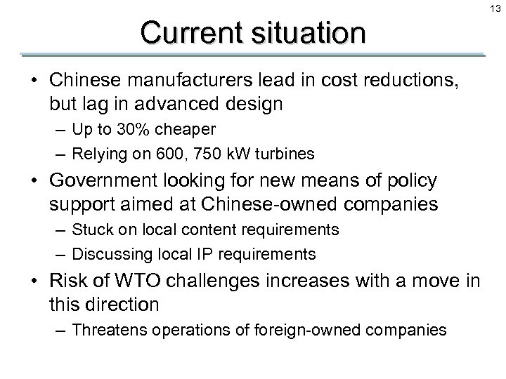 13 Current situation • Chinese manufacturers lead in cost reductions, but lag in advanced