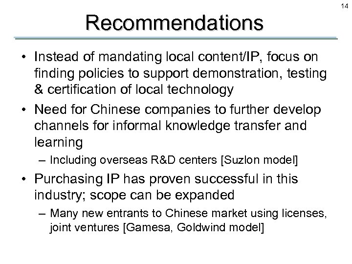 14 Recommendations • Instead of mandating local content/IP, focus on finding policies to support