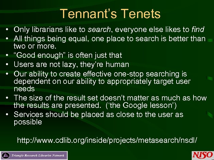 Tennant’s Tenets • Only librarians like to search, everyone else likes to find •