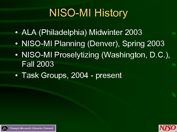 NISO-MI History • ALA (Philadelphia) Midwinter 2003 • NISO-MI Planning (Denver), Spring 2003 •