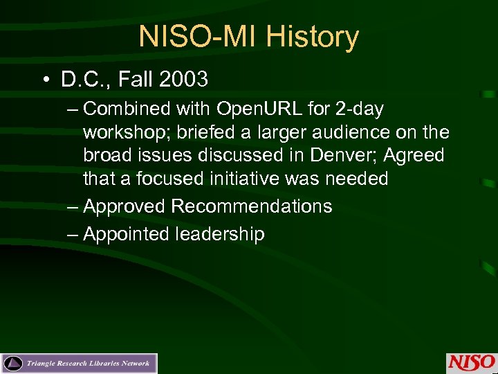 NISO-MI History • D. C. , Fall 2003 – Combined with Open. URL for