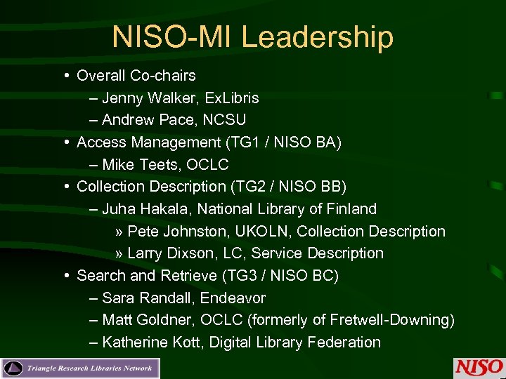 NISO-MI Leadership • Overall Co-chairs – Jenny Walker, Ex. Libris – Andrew Pace, NCSU