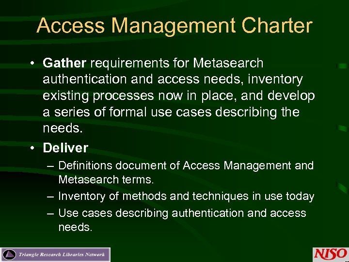 Access Management Charter • Gather requirements for Metasearch authentication and access needs, inventory existing