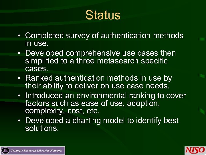 Status • Completed survey of authentication methods in use. • Developed comprehensive use cases