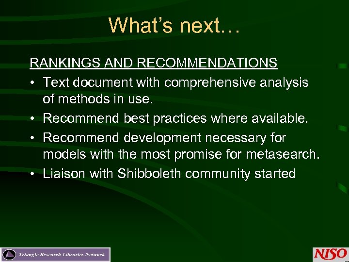 What’s next… RANKINGS AND RECOMMENDATIONS • Text document with comprehensive analysis of methods in