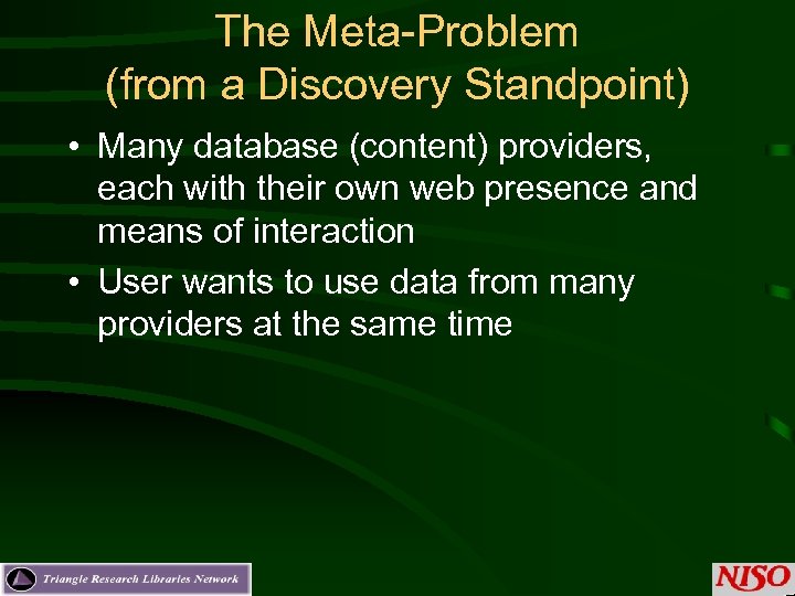 The Meta-Problem (from a Discovery Standpoint) • Many database (content) providers, each with their