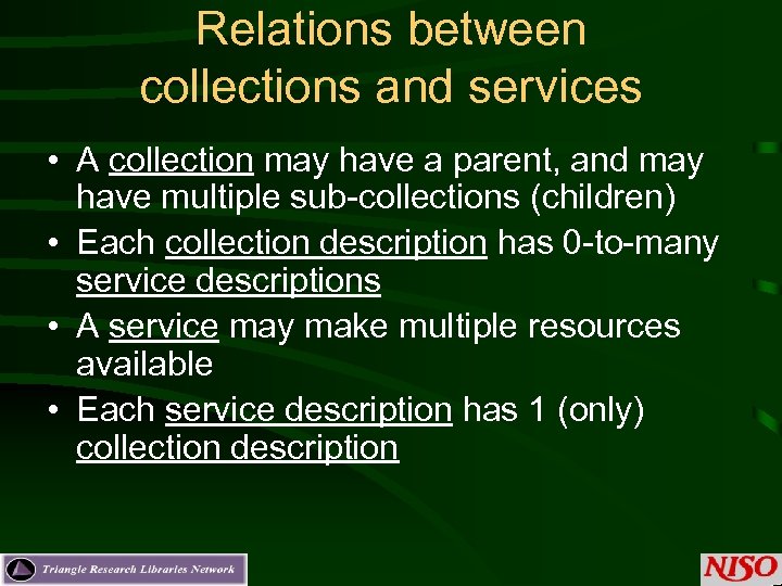 Relations between collections and services • A collection may have a parent, and may