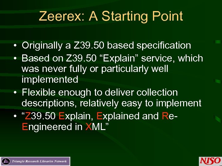 Zeerex: A Starting Point • Originally a Z 39. 50 based specification • Based