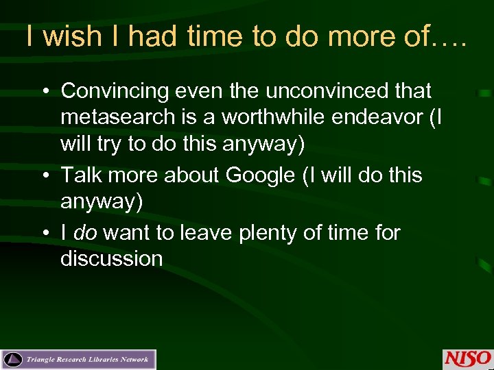 I wish I had time to do more of…. • Convincing even the unconvinced