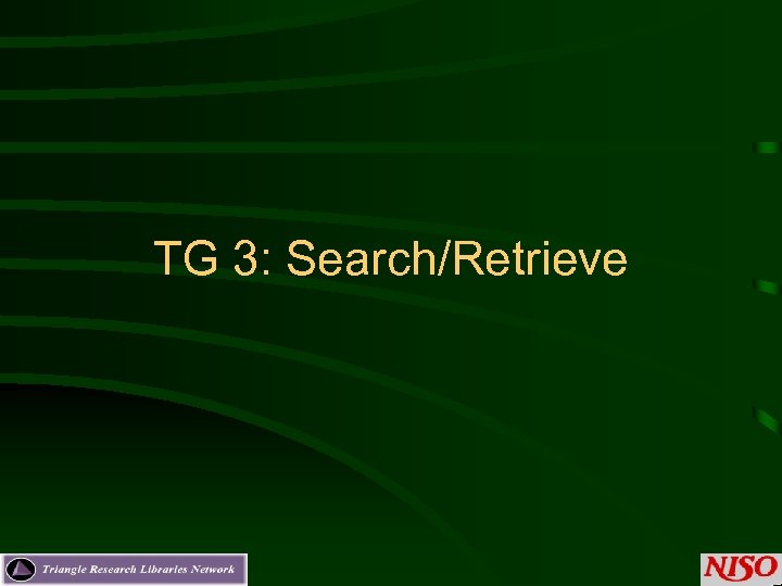 TG 3: Search/Retrieve 