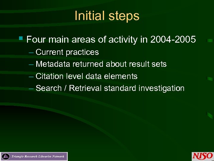 Initial steps § Four main areas of activity in 2004 -2005 – Current practices