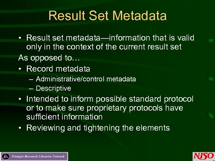 Result Set Metadata • Result set metadata—information that is valid only in the context