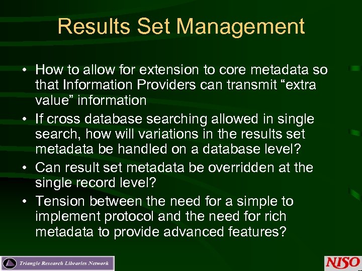 Results Set Management • How to allow for extension to core metadata so that