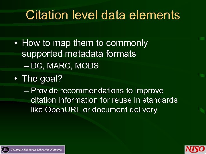 Citation level data elements • How to map them to commonly supported metadata formats