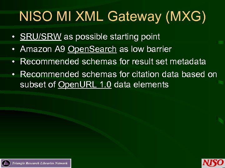 NISO MI XML Gateway (MXG) • • SRU/SRW as possible starting point Amazon A