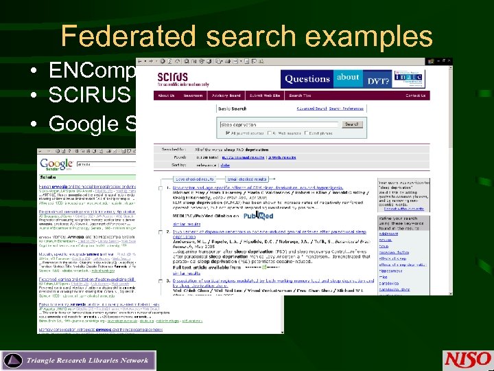 Federated search examples • ENCompass for Journals On. Site (EJOS) • SCIRUS • Google