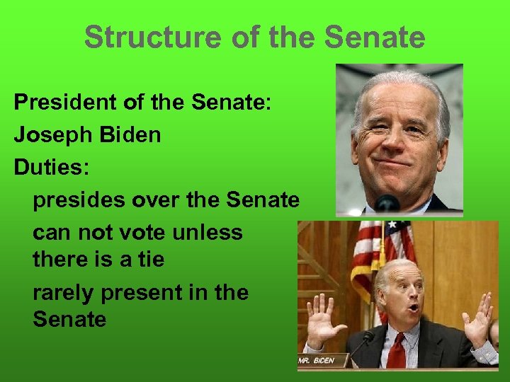 Structure of the Senate President of the Senate: Joseph Biden Duties: presides over the