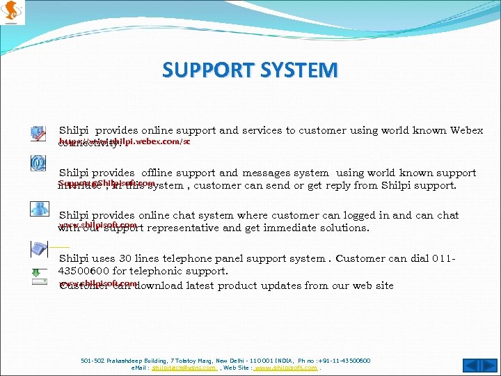 SUPPORT SYSTEM Shilpi provides online support and services to customer using world known Webex