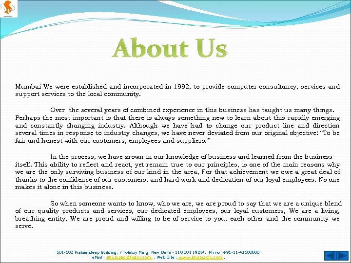 About Us Mumbai We were established and incorporated in 1992, to provide computer consultancy,