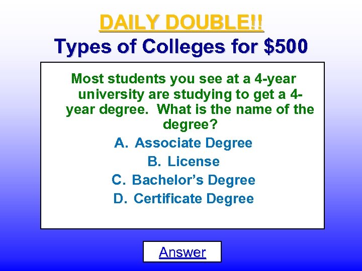 DAILY DOUBLE!! Types of Colleges for $500 Most students you see at a 4