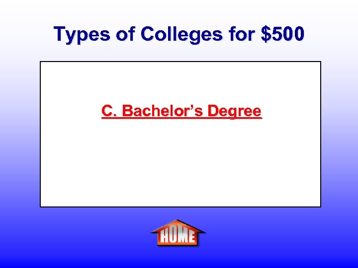 Types of Colleges for $500 C. Bachelor’s Degree 