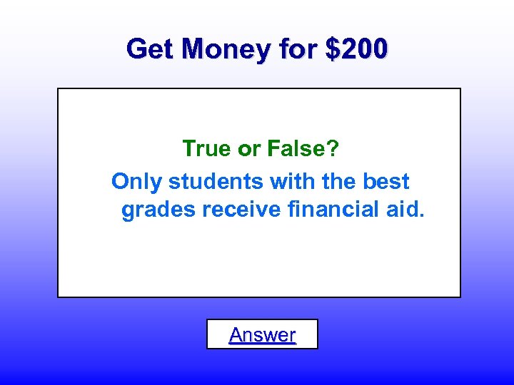 Get Money for $200 True or False? Only students with the best grades receive