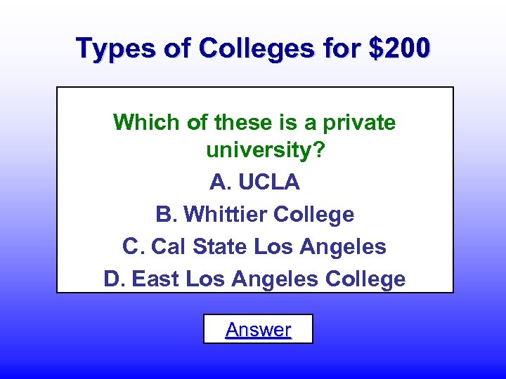 Types of Colleges for $200 Which of these is a private university? A. UCLA