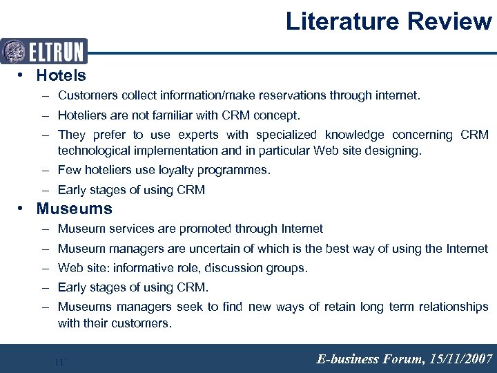 Literature Review • Hotels – Customers collect information/make reservations through internet. – Hoteliers are