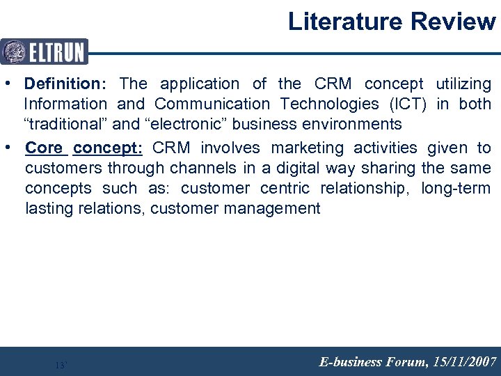Literature Review • Definition: The application of the CRM concept utilizing Information and Communication