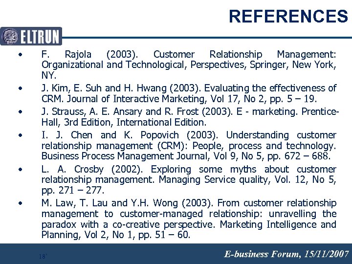 REFERENCES • • • F. Rajola (2003). Customer Relationship Management: Organizational and Technological, Perspectives,