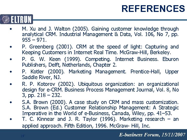 REFERENCES • • M. Xu and J. Walton (2005). Gaining customer knowledge through analytical