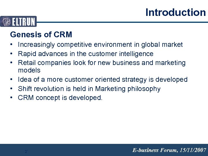 Introduction Genesis of CRM • Increasingly competitive environment in global market • Rapid advances