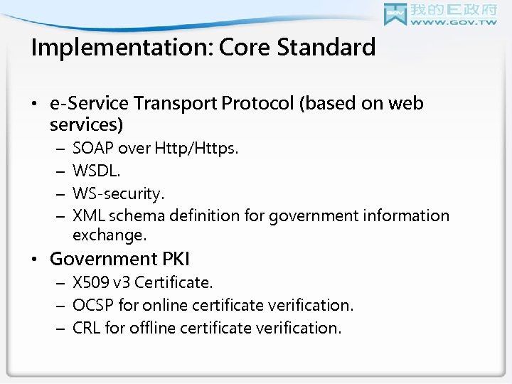 Implementation: Core Standard • e-Service Transport Protocol (based on web services) – – SOAP
