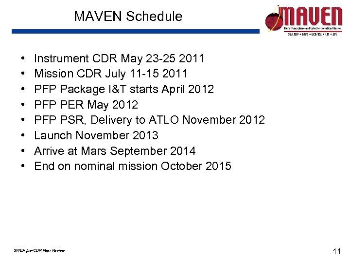 MAVEN Schedule • • Instrument CDR May 23 -25 2011 Mission CDR July 11