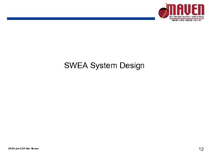 SWEA System Design SWEA pre-CDR Peer Review 12 