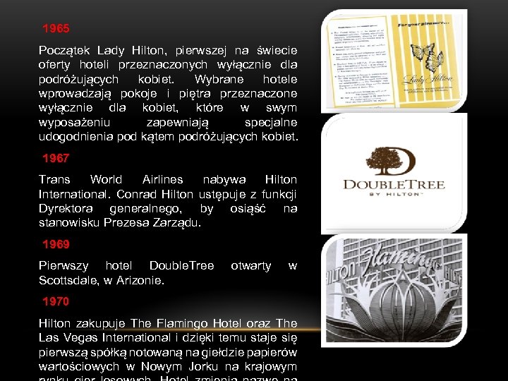 1965 Początek Lady Hilton, pierwszej na świecie oferty hoteli przeznaczonych wyłącznie dla podróżujących kobiet.