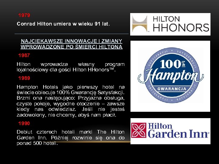 1979 Conrad Hilton umiera w wieku 91 lat. NAJCIEKAWSZE INNOWACJE I ZMIANY WPROWADZONE PO