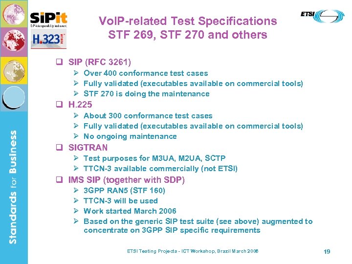 Vo. IP-related Test Specifications STF 269, STF 270 and others q SIP (RFC 3261)