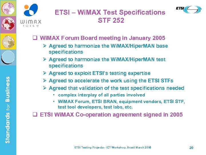 ETSI – Wi. MAX Test Specifications STF 252 q Wi. MAX Forum Board meeting