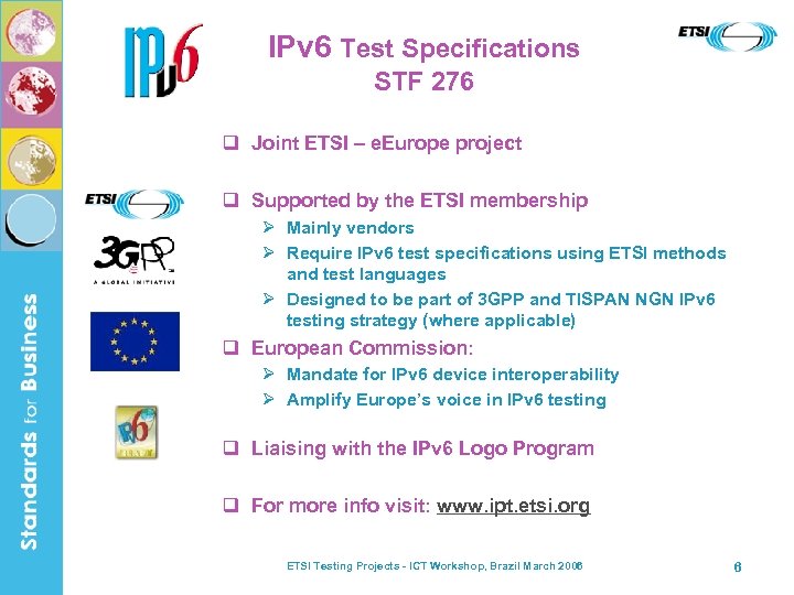 IPv 6 Test Specifications STF 276 q Joint ETSI – e. Europe project q