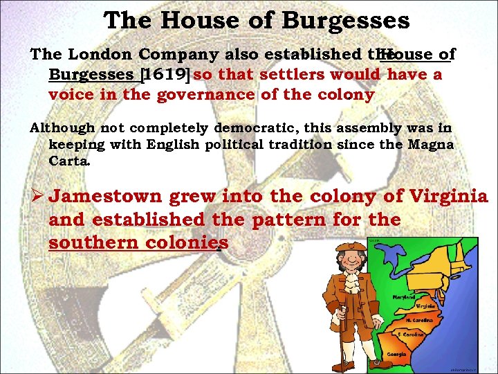 The House of Burgesses The London Company also established the House of Burgesses [1619]