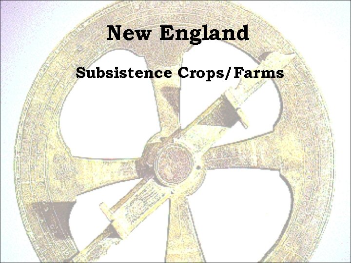 New England Subsistence Crops/Farms 