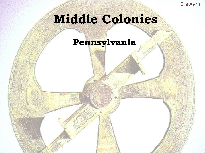 Chapter 4 Middle Colonies Pennsylvania 