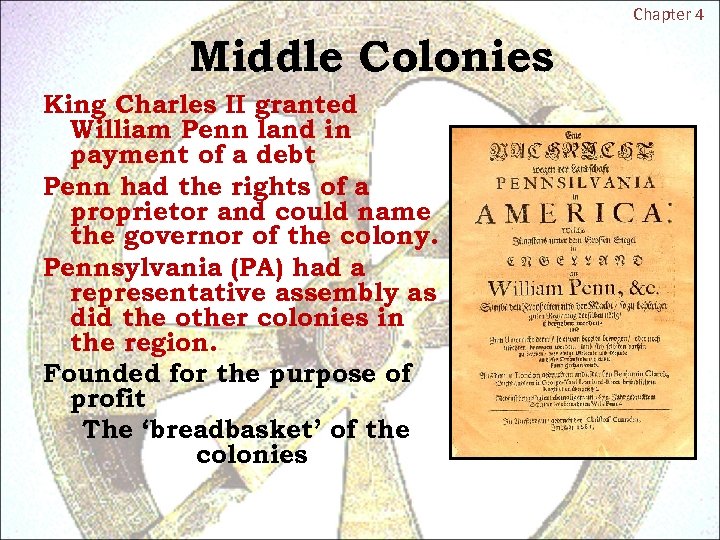 Chapter 4 Middle Colonies King Charles II granted William Penn land in payment of