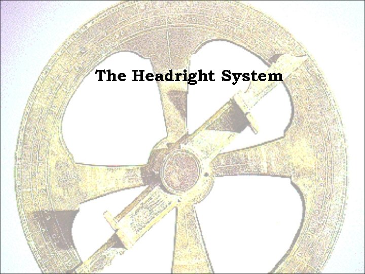 The Headright System 