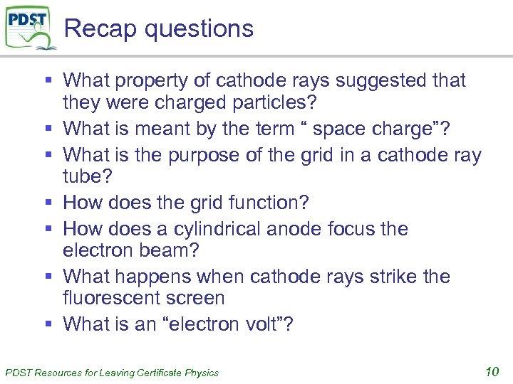 Recap questions § What property of cathode rays suggested that they were charged particles?