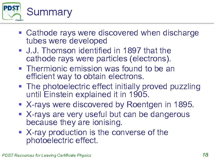 Summary § Cathode rays were discovered when discharge tubes were developed § J. J.