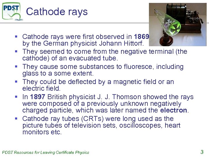 Cathode rays § Cathode rays were first observed in 1869 by the German physicist